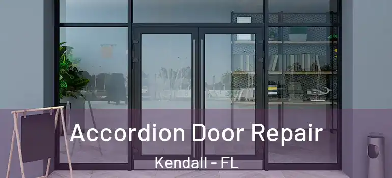  Accordion Door Repair Kendall - FL