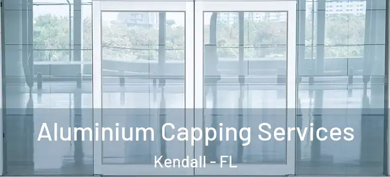  Aluminium Capping Services Kendall - FL