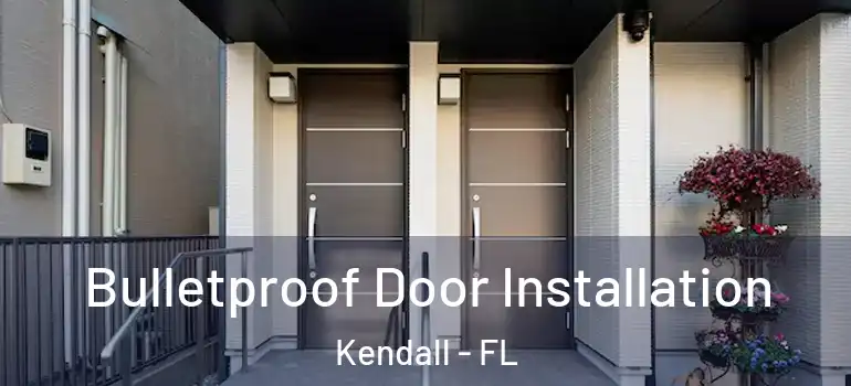  Bulletproof Door Installation Kendall - FL