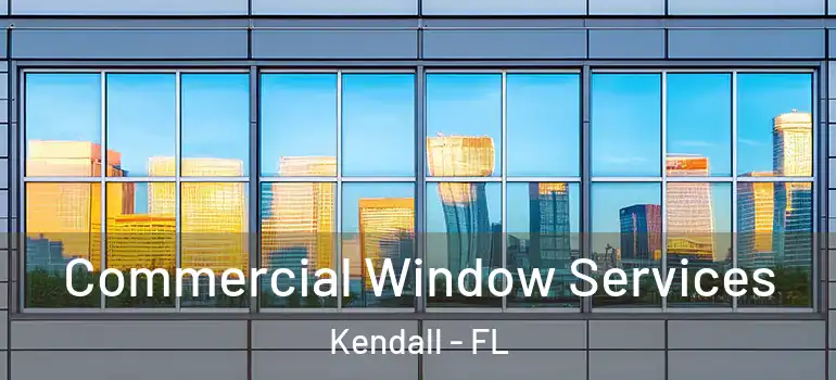  Commercial Window Services Kendall - FL