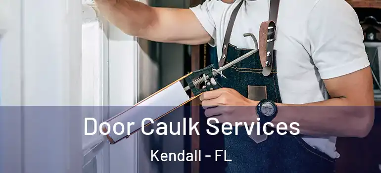  Door Caulk Services Kendall - FL