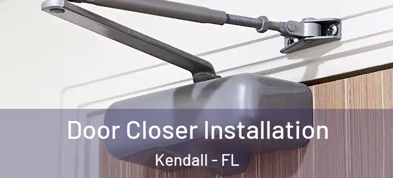  Door Closer Installation Kendall - FL