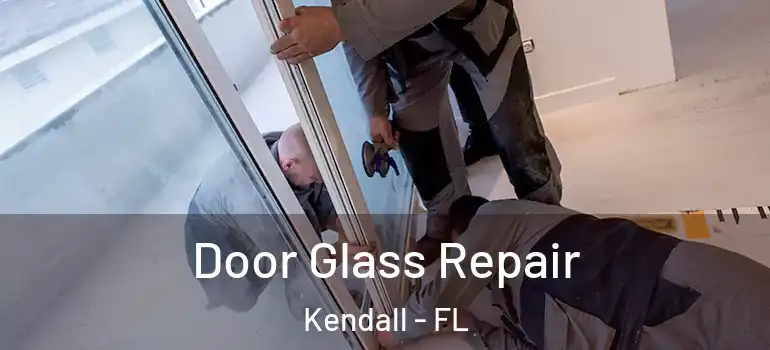  Door Glass Repair Kendall - FL