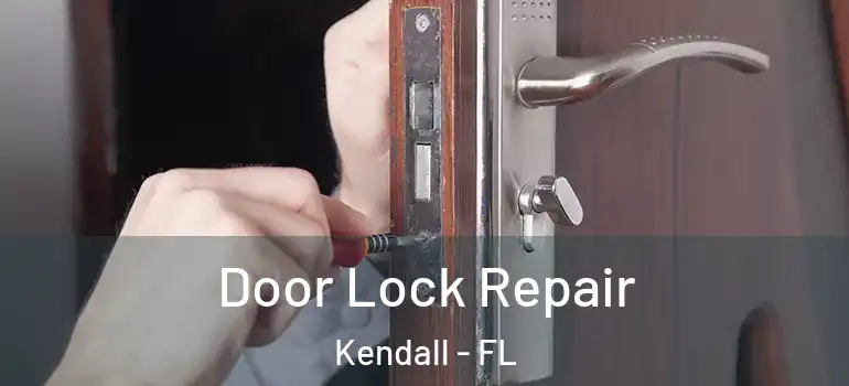  Door Lock Repair Kendall - FL