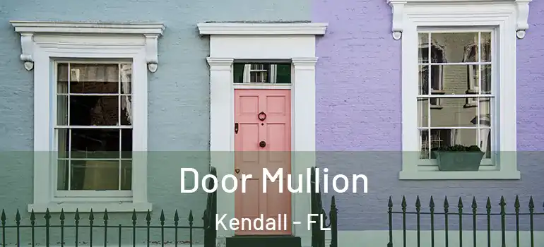  Door Mullion Kendall - FL
