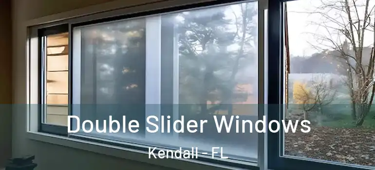  Double Slider Windows Kendall - FL