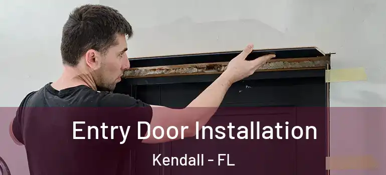  Entry Door Installation Kendall - FL