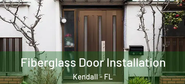  Fiberglass Door Installation Kendall - FL