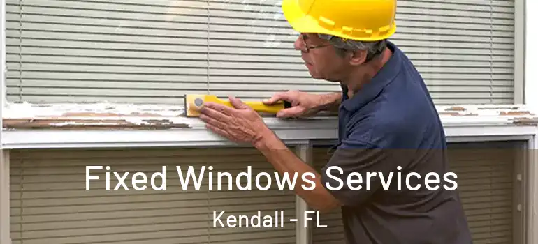  Fixed Windows Services Kendall - FL