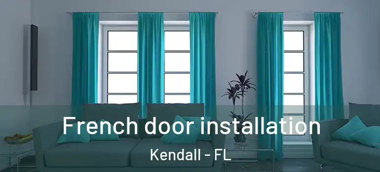 French door installation Kendall - FL