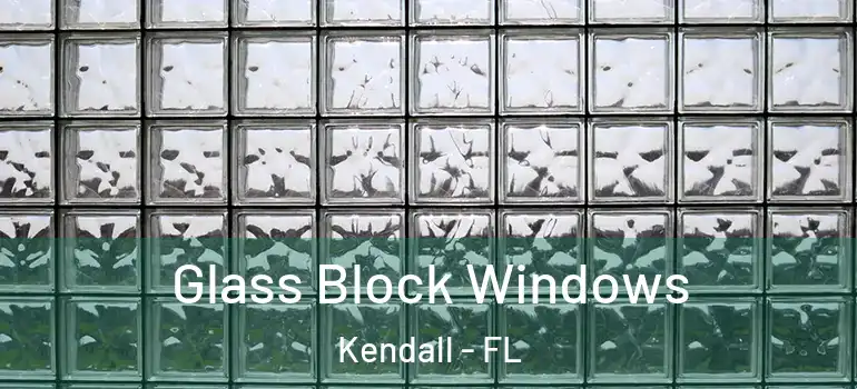  Glass Block Windows Kendall - FL