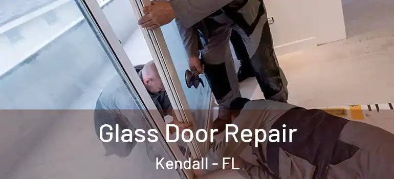  Glass Door Repair Kendall - FL