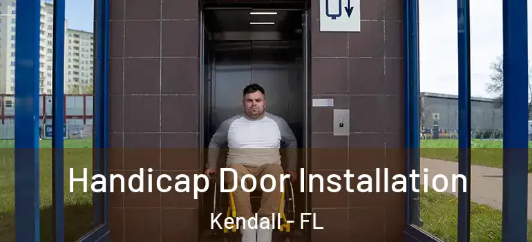  Handicap Door Installation Kendall - FL