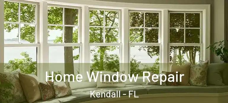  Home Window Repair Kendall - FL