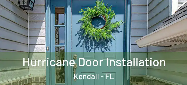  Hurricane Door Installation Kendall - FL