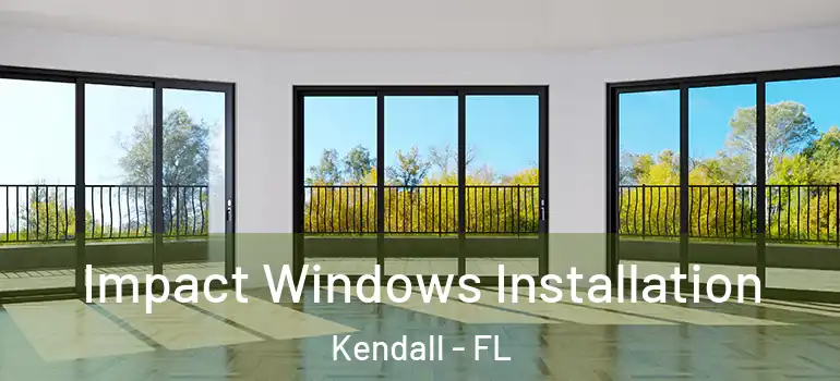  Impact Windows Installation Kendall - FL