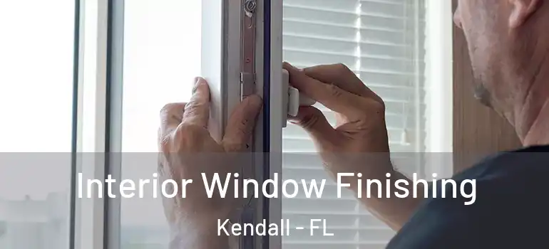 Interior Window Finishing Kendall - FL