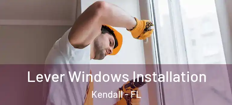  Lever Windows Installation Kendall - FL
