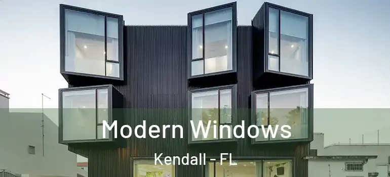  Modern Windows Kendall - FL