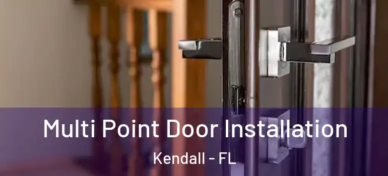  Multi Point Door Installation Kendall - FL