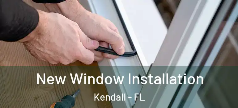  New Window Installation Kendall - FL
