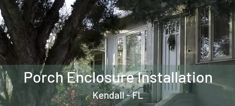  Porch Enclosure Installation Kendall - FL