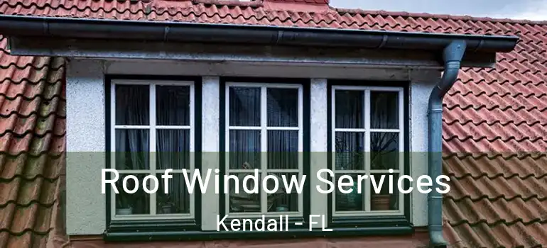  Roof Window Services Kendall - FL