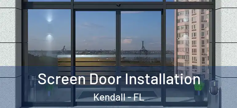  Screen Door Installation Kendall - FL