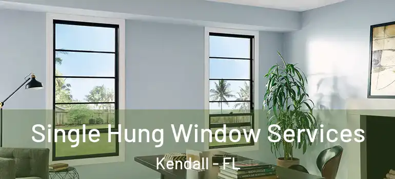  Single Hung Window Services Kendall - FL