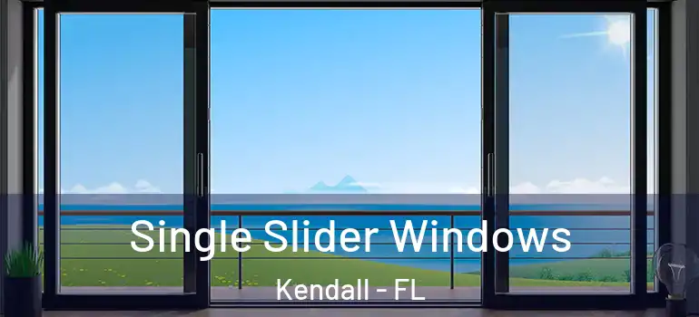  Single Slider Windows Kendall - FL