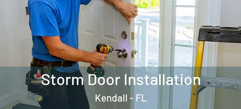  Storm Door Installation Kendall - FL