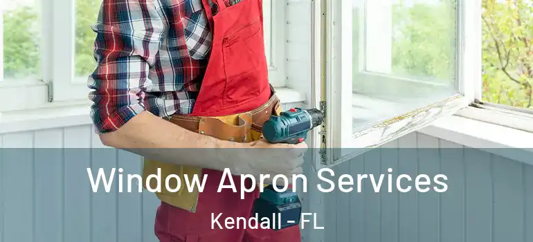  Window Apron Services Kendall - FL
