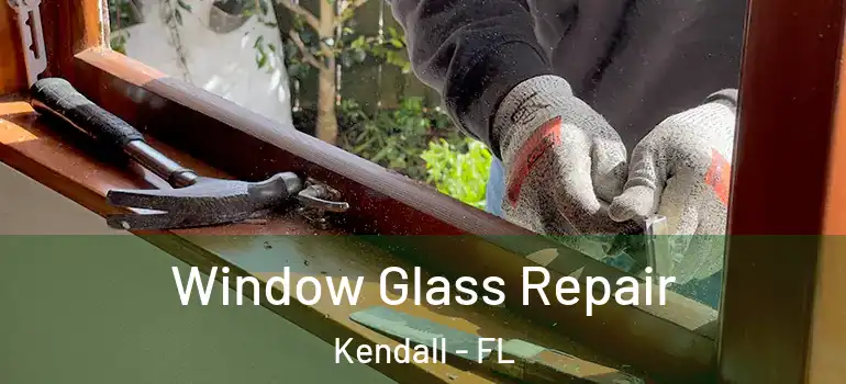  Window Glass Repair Kendall - FL