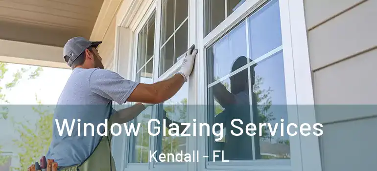  Window Glazing Services Kendall - FL