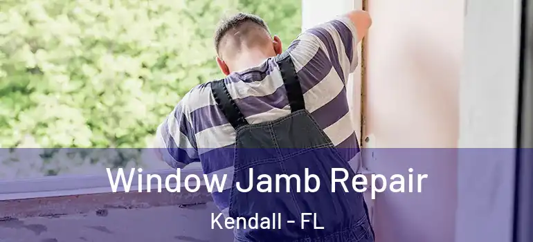  Window Jamb Repair Kendall - FL