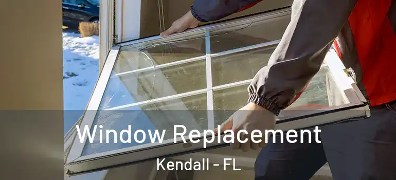 Window Replacement Kendall - FL