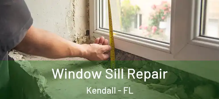  Window Sill Repair Kendall - FL