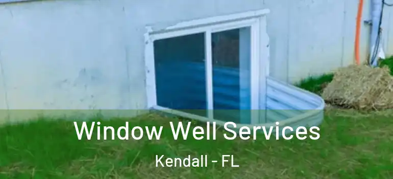  Window Well Services Kendall - FL